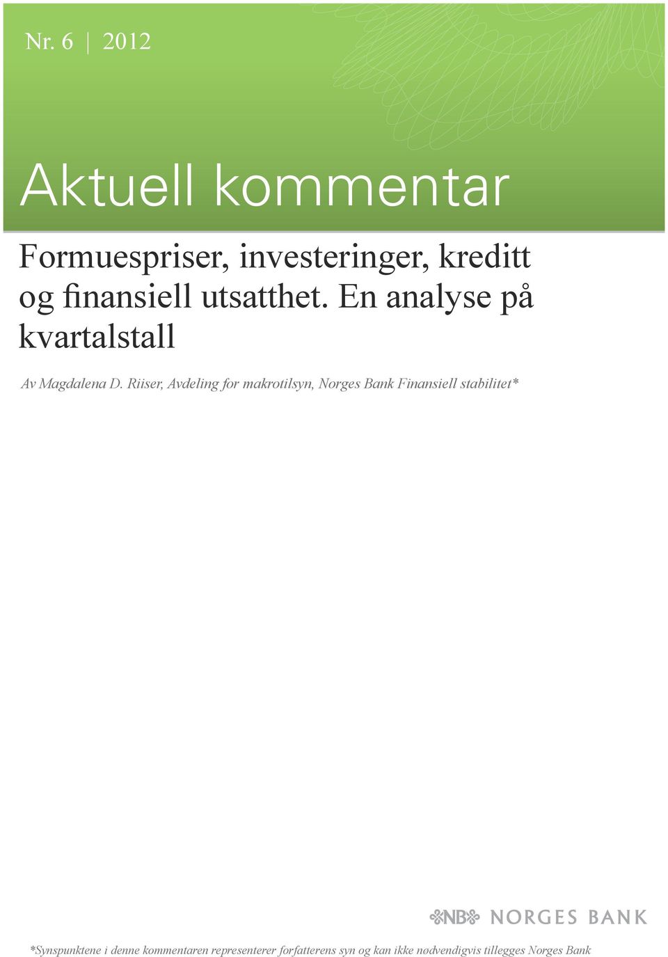 Riiser, Avdeling for makrotilsyn, Norges Bank Finansiell stabilitet*