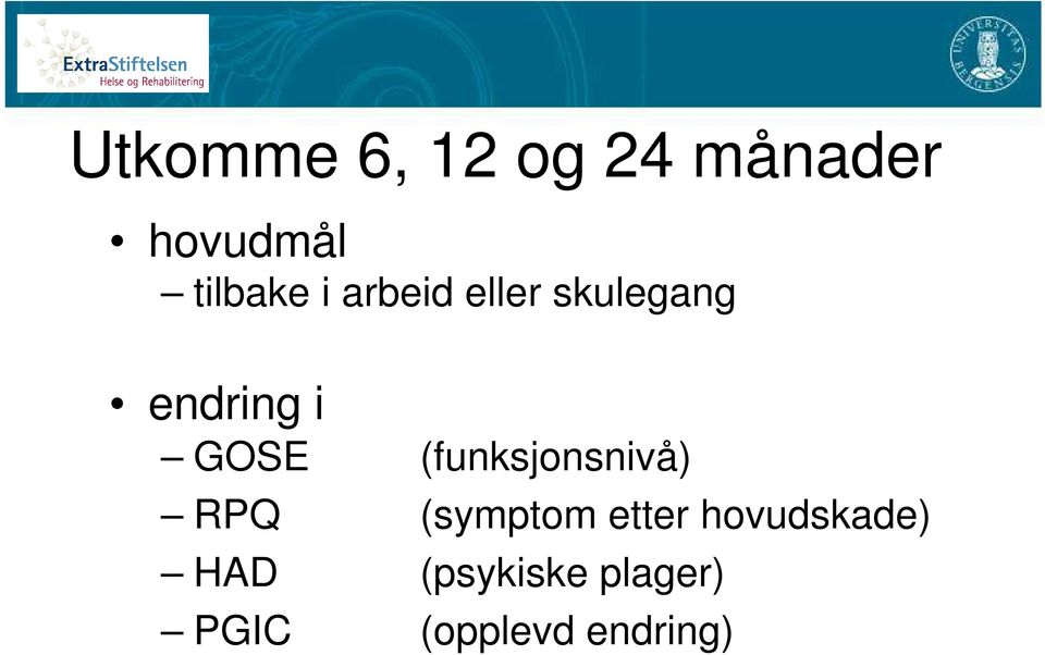 GOSE (funksjonsnivå) RPQ (symptom etter