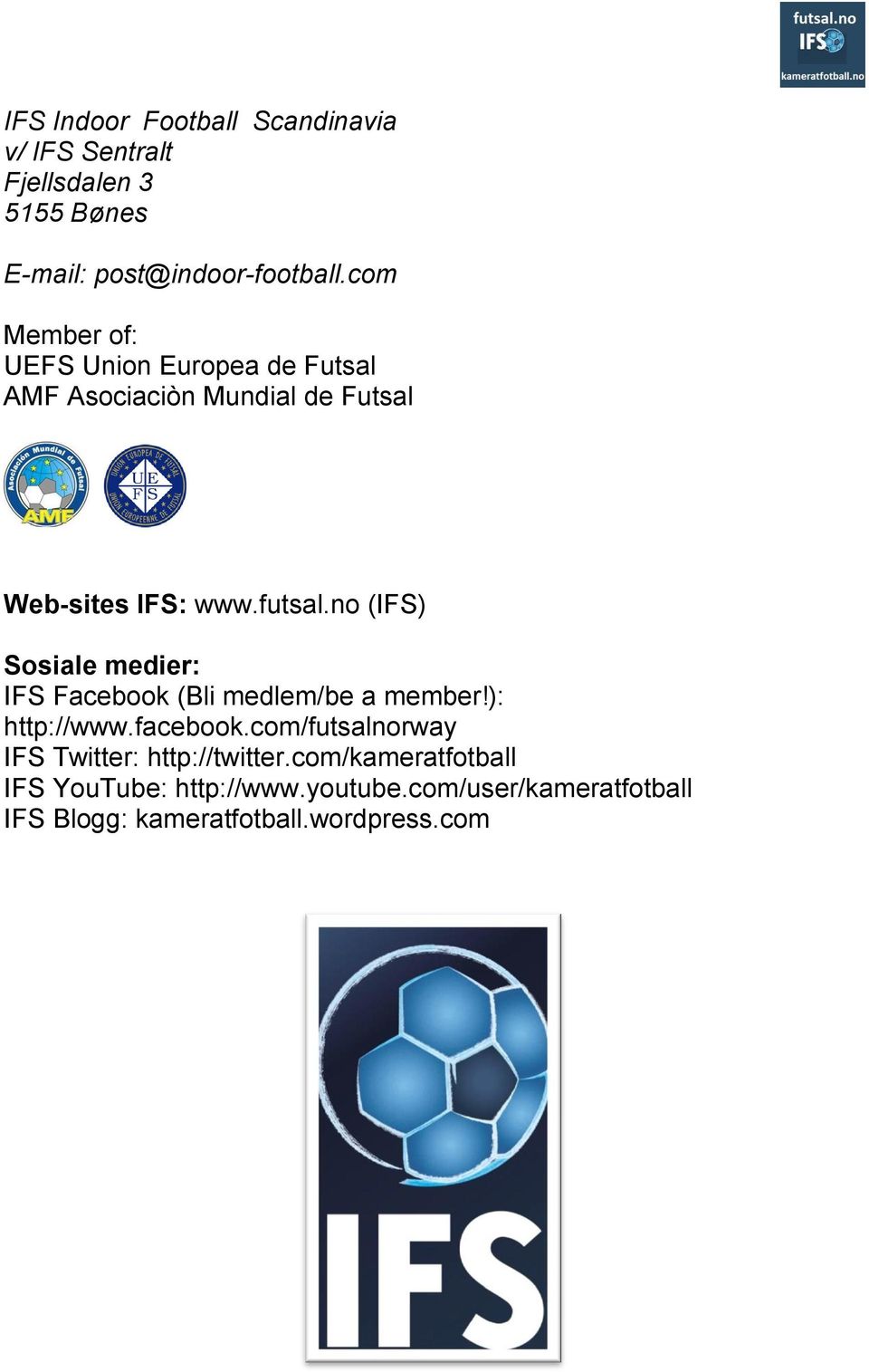 no (IFS) Sosiale medier: IFS Facebook (Bli medlem/be a member!): http://www.facebook.