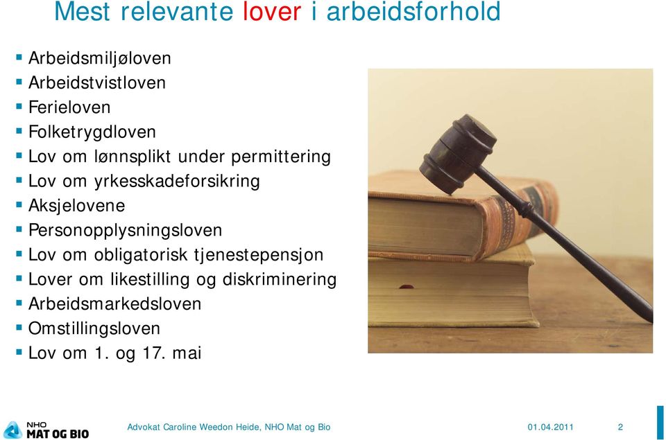 Personopplysningsloven Lov om obligatorisk tjenestepensjon j Lover om likestilling og