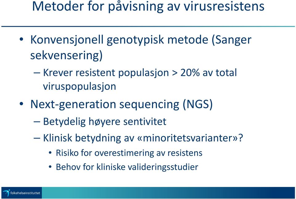 Next-generation sequencing(ngs) Betydelig høyere sentivitet Klinisk betydning av