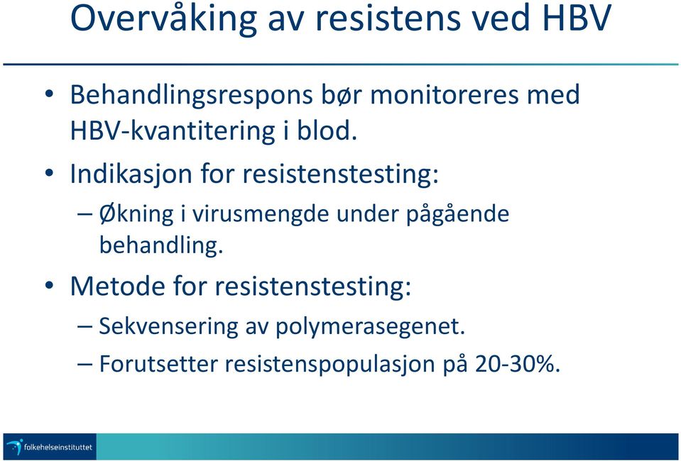 Indikasjon for resistenstesting: Økning i virusmengde under pågående