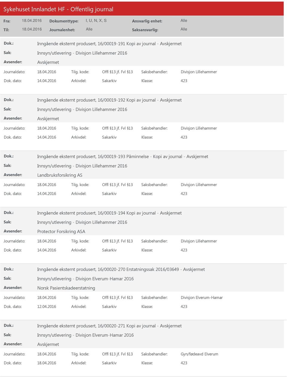 2016 Arkivdel: Sakarkiv 423 Inngående eksternt produsert, 16/00019-193 Påminnelse - Kopi av journal - Innsyn/utlevering - Divisjon Lillehammer 2016 Landbruksforsikring AS Divisjon Lillehammer Dok.