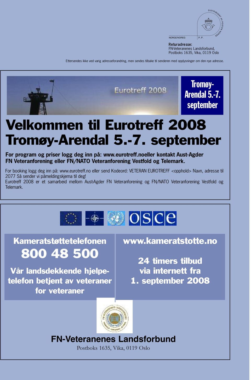 noeller kontakt Aust-Agder FN Veteranforening eller FN/NATO Veteranforening Vestfold og Telemark. For booking logg deg inn på: www.eurotreff.