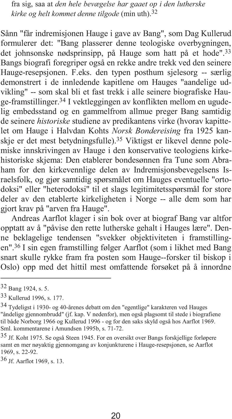 33 Bangs biografi foregriper også en rekke andre trekk ved den seinere Hauge-resepsjonen. F.eks.