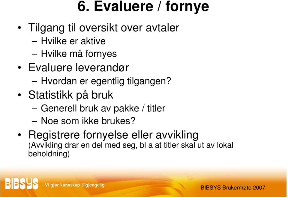 Statistikk på bruk Generell bruk av pakke / titler Noe som ikke brukes?