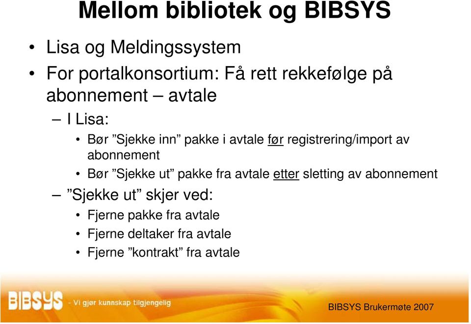 registrering/import av abonnement Bør Sjekke ut pakke fra avtale etter sletting av