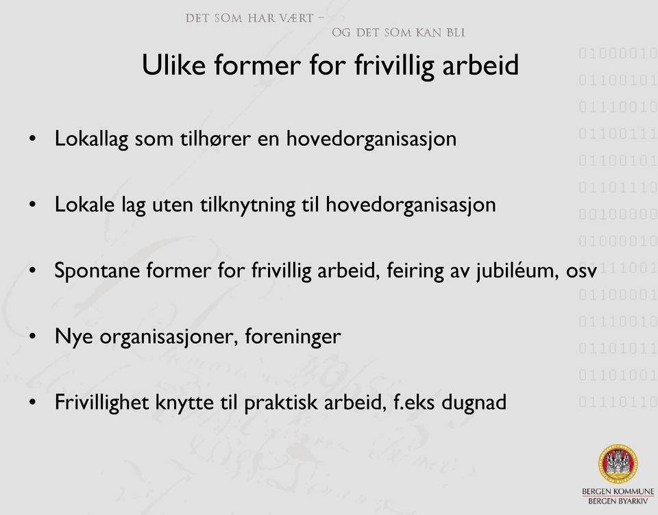 Spontane former for frivillig arbeid, feiring av jubiléum, osv Nye