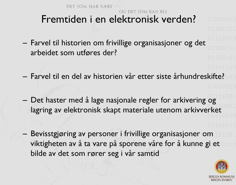 Farvel til en del av historien vår etter siste århundreskifte?