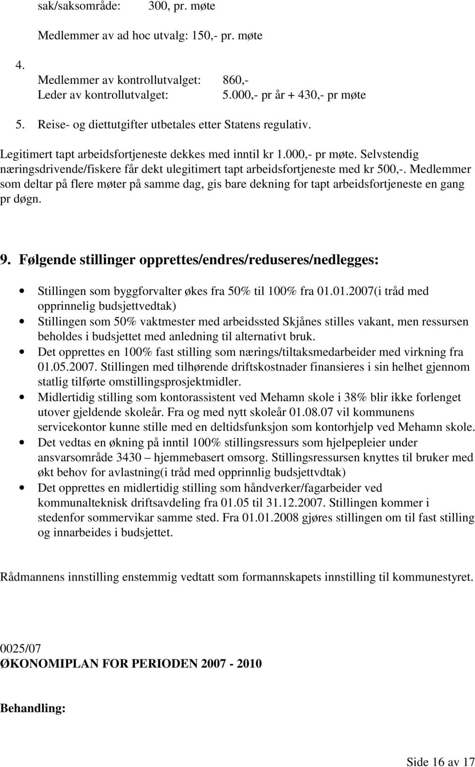 Selvstendig næringsdrivende/fiskere får dekt ulegitimert tapt arbeidsfortjeneste med kr 500,-.