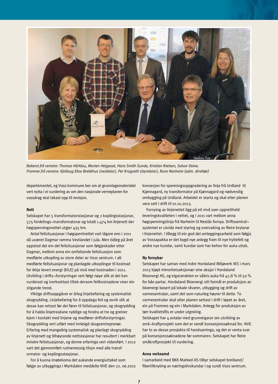 direktør) departementet, og Voss kommune ber om at grunnlagsmaterialet vert nytta i ei vurdering av om den nasjonale verneplanen for vassdrag skal takast opp til revisjon.
