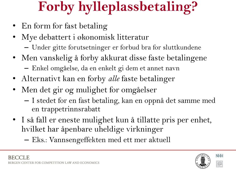 forby akkurat disse faste betalingene Enkel omgåelse, da en enkelt gi dem et annet navn Alternativt kan en forby alle faste betalinger Men