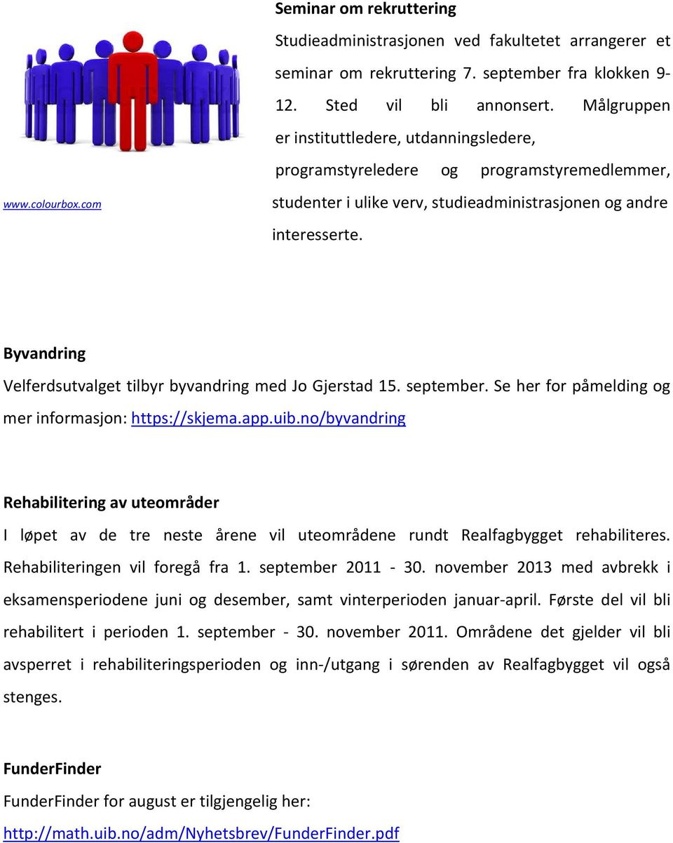 Byvandring Velferdsutvalget tilbyr byvandring med Jo Gjerstad 15. september. Se her for påmelding og mer informasjon: https://skjema.app.uib.