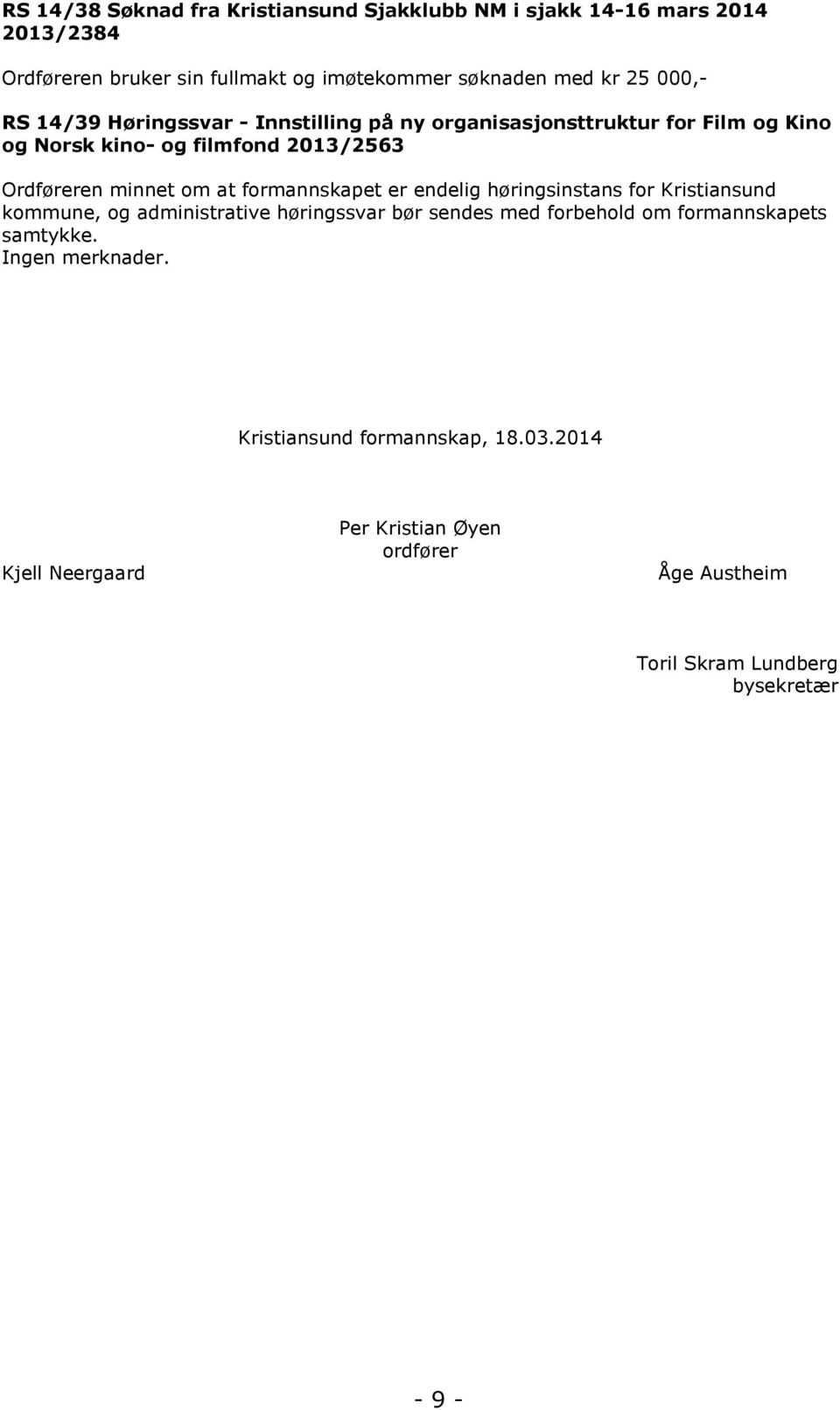 formannskapet er endelig høringsinstans for Kristiansund kommune, og administrative høringssvar bør sendes med forbehold om formannskapets