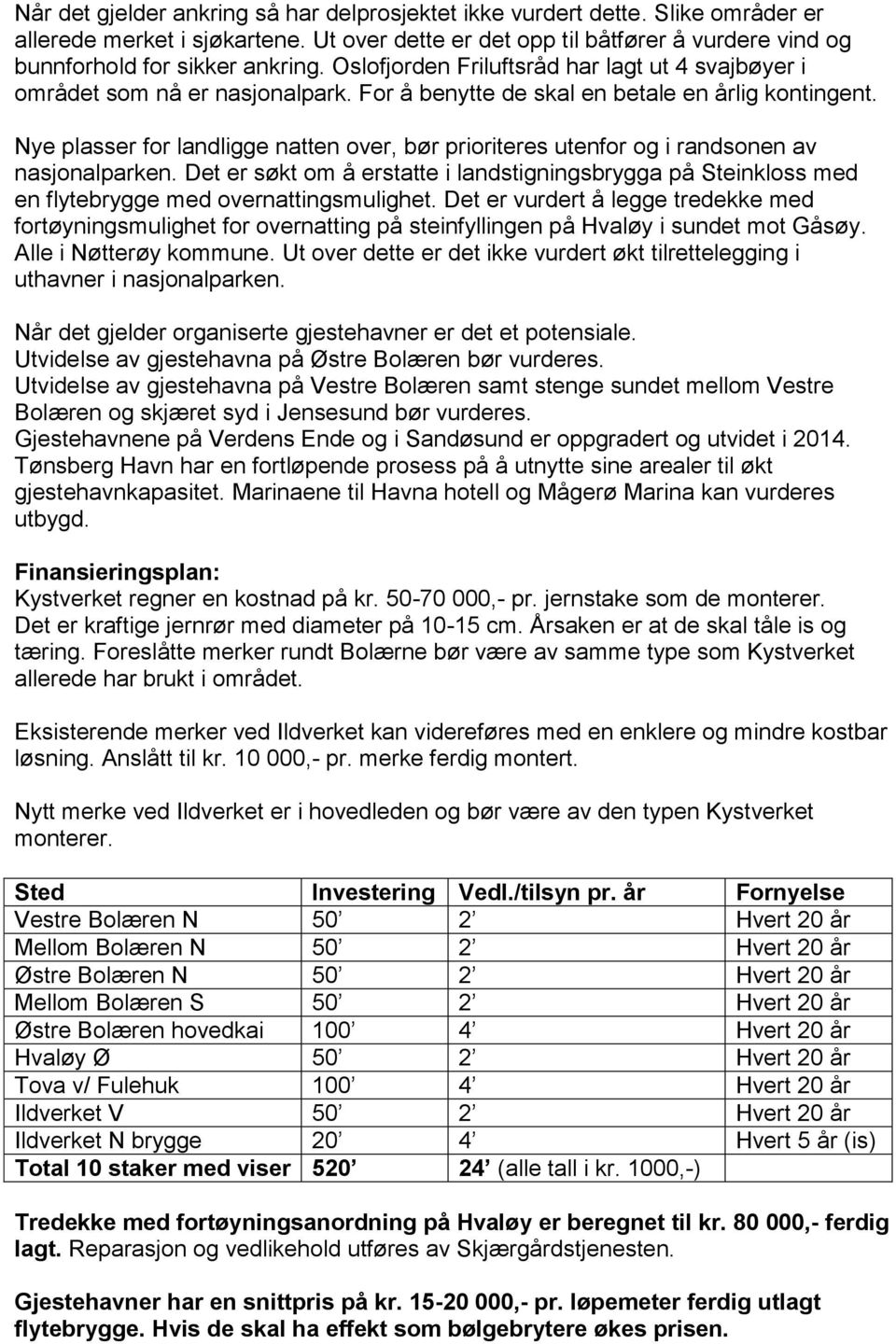 Nye plasser for landligge natten over, bør prioriteres utenfor og i randsonen av nasjonalparken.