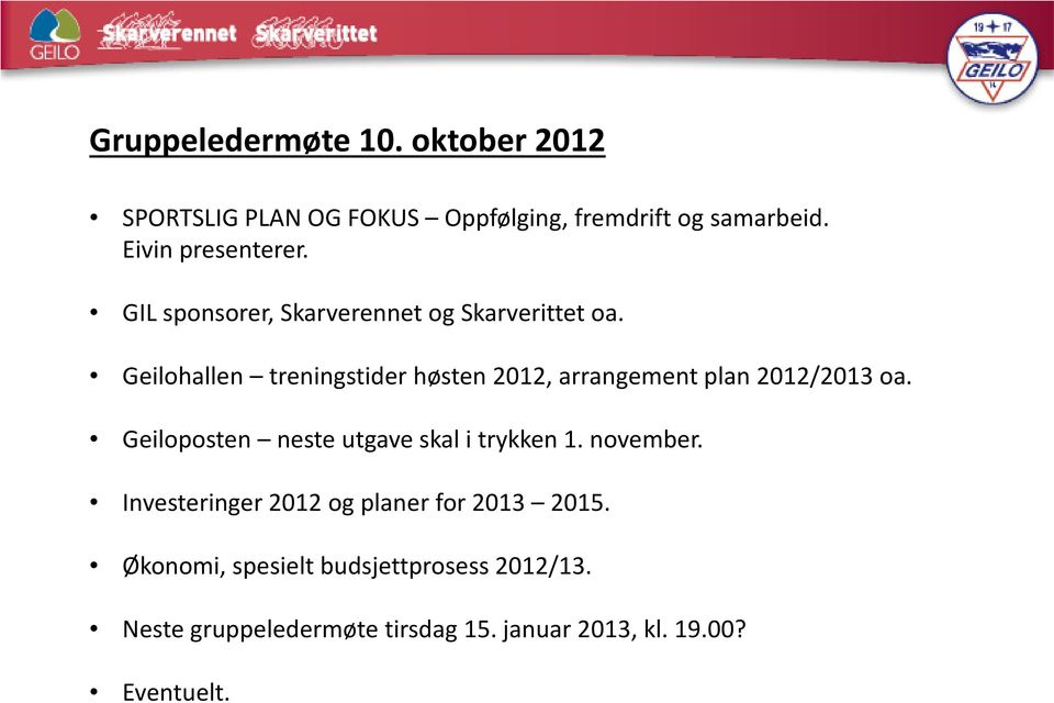 Geilohallen treningstider høsten 2012, arrangement plan 2012/2013 oa.