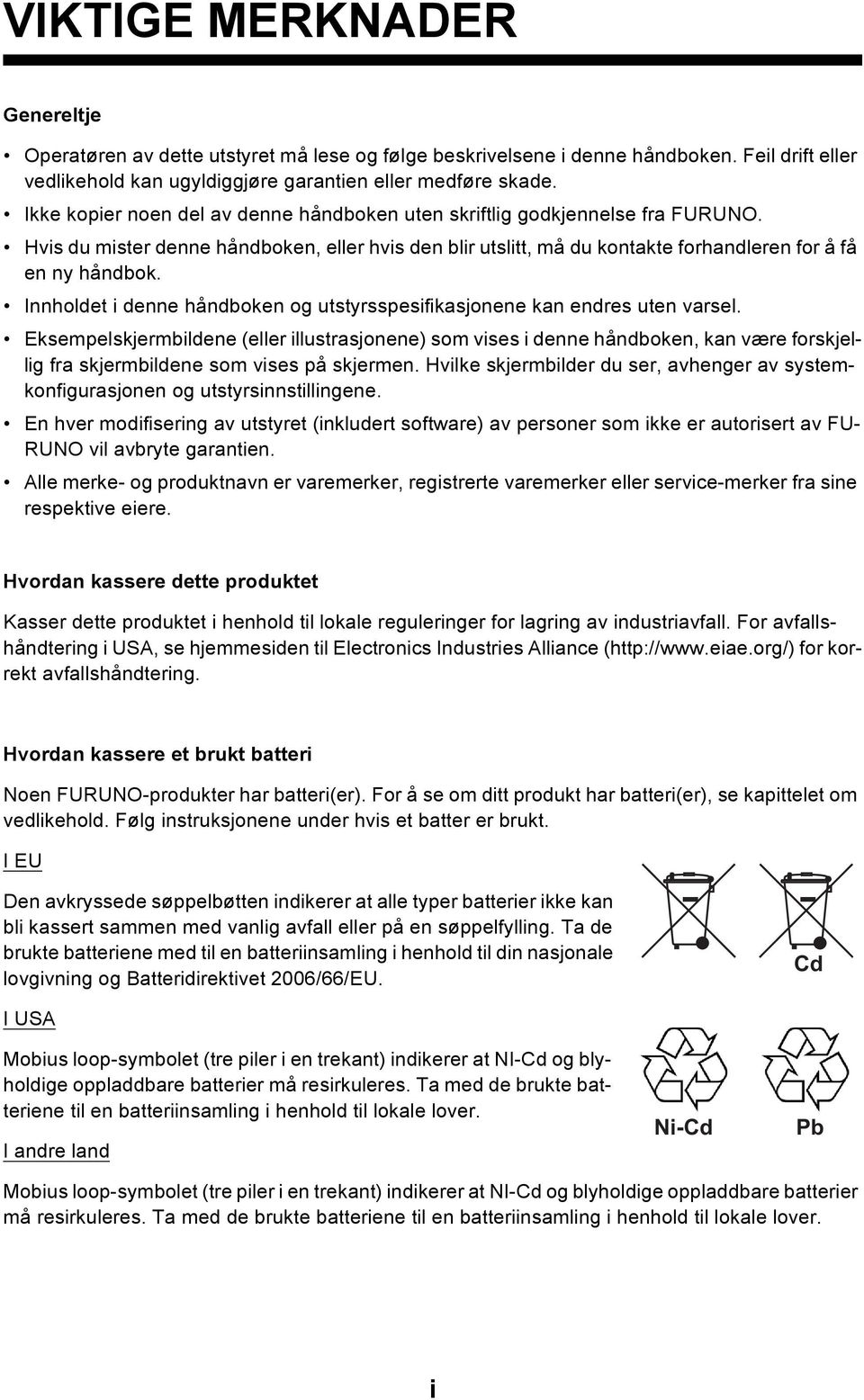 Innholdet i denne håndboken og utstyrsspesifikasjonene kan endres uten varsel.