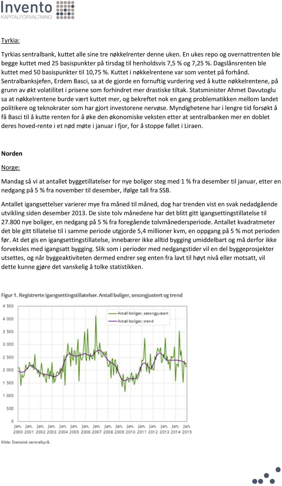 Sentralbanksjefen, Erdem Basci, sa at de gjorde en fornuftig vurdering ved å kutte nøkkelrentene, på grunn av økt volatilitet i prisene som forhindret mer drastiske tiltak.