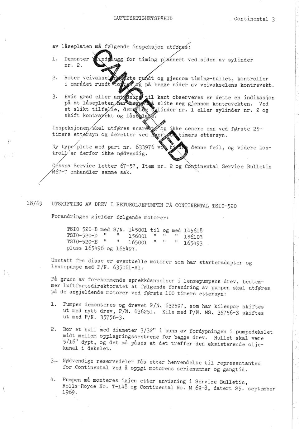 ç ssna Service Letter /ÍA67-7 omhandler samme // Ny typ,e,"plat e med part nr. 63397 6 troly' er derfor ikke nødvendig.