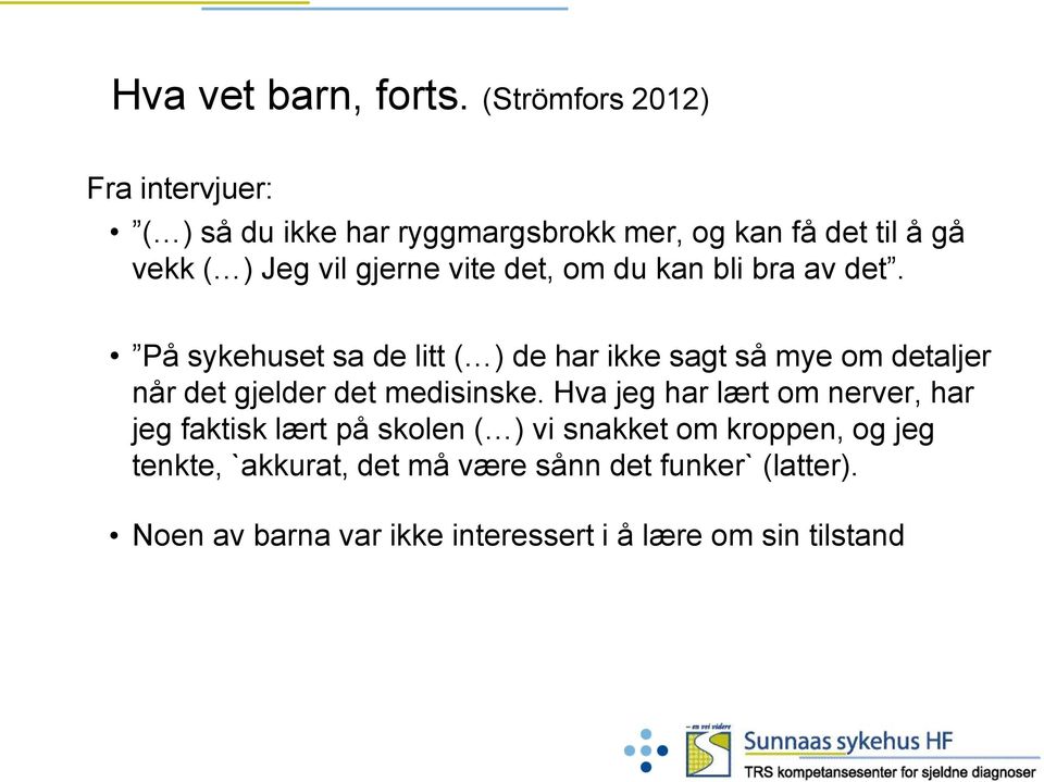 vite det, om du kan bli bra av det.