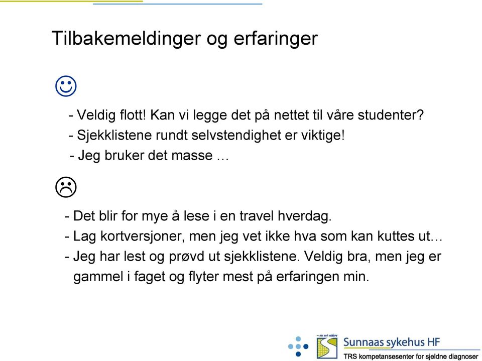 - Jeg bruker det masse - Det blir for mye å lese i en travel hverdag.