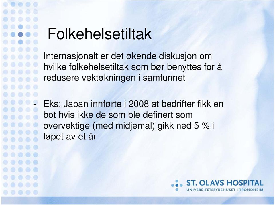 samfunnet - Eks: Japan innførte i 2008 at bedrifter fikk en bot hvis