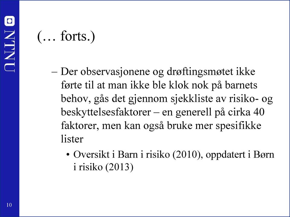 beskyttelsesfaktorer en generell på cirka 40 faktorer, men kan også bruke