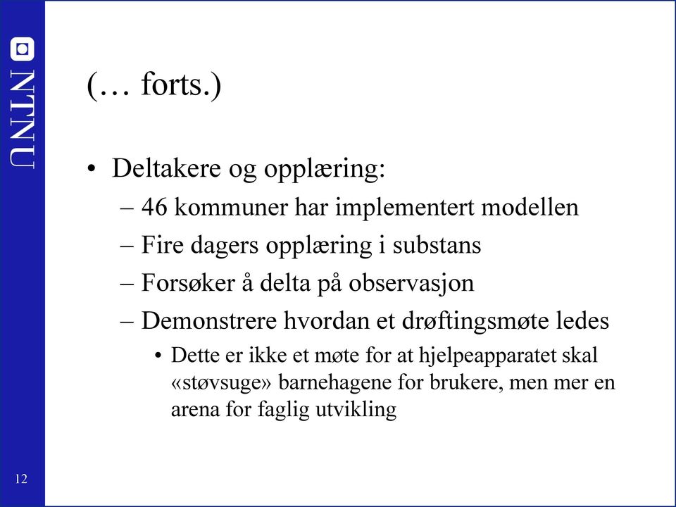 et drøftingsmøte ledes Dette er ikke et møte for at hjelpeapparatet skal