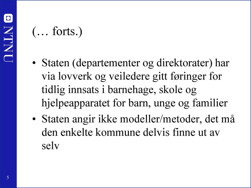 og hjelpeapparatet for barn, unge og familier Staten angir ikke