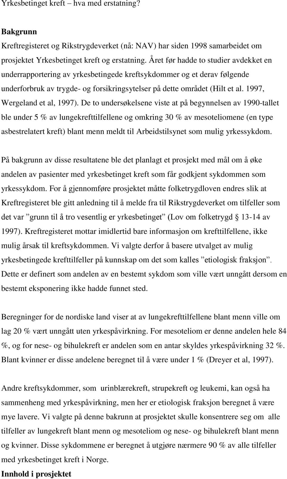 1997, Wergeland et al, 1997).