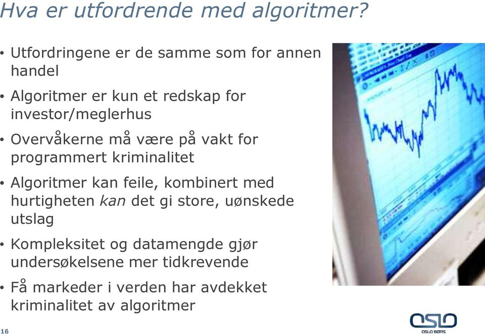 Overvåkerne må være på vakt for programmert kriminalitet Algoritmer kan feile, kombinert med