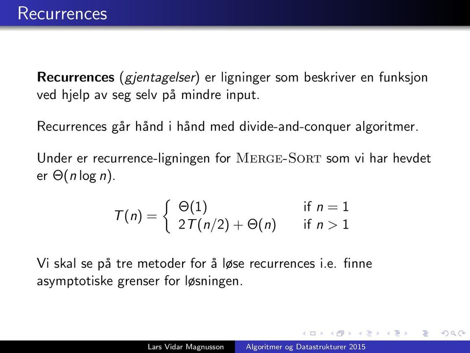 Under er recurrence-ligningen for Merge-Sort som vi har hevdet er Θ(n log n).