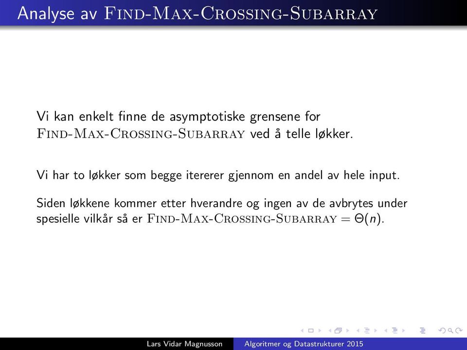 Vi har to løkker som begge itererer gjennom en andel av hele input.