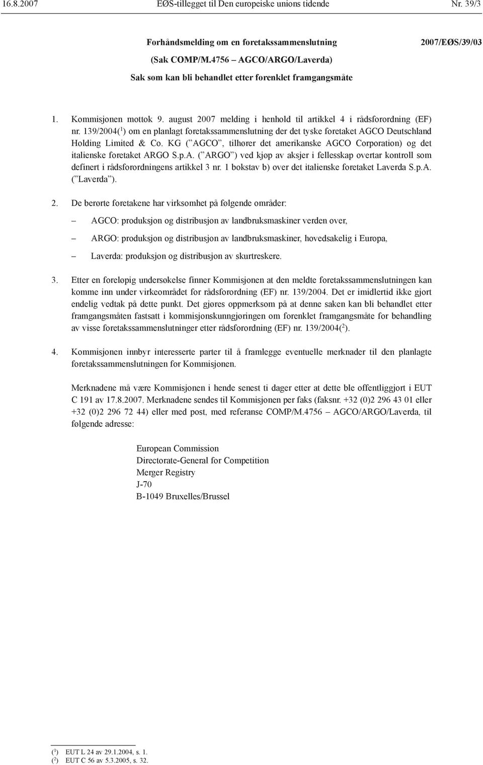 139/2004( 1 ) om en planlagt foretakssammenslutning der det tyske foretaket AGCO Deutschland Holding Limited & Co.