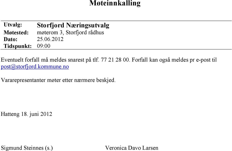 77 21 28 00. Forfall kan også meldes pr e-post til post@storfjord.kommune.