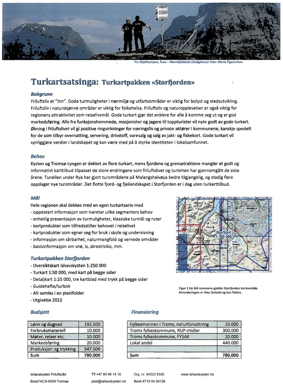 Friluftsliv og naturopplevelser er også viktig for regionens attraktivitet som reiselivsmål. Gode turkart gjør det enklere for alle å komme seg ut og er god markedsføring.