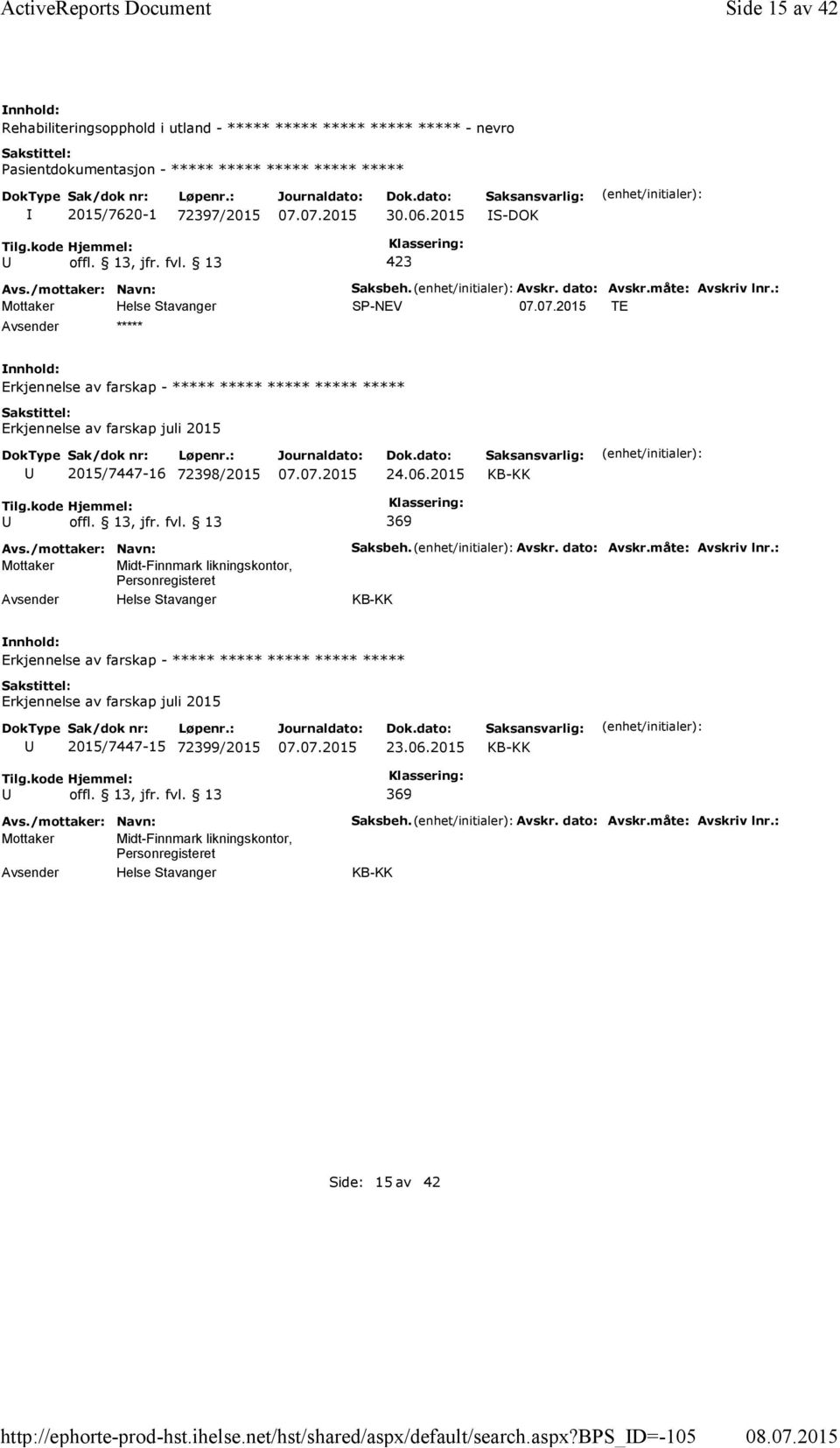 06.2015 369 Mottaker Midt-Finnmark likningskontor, Personregisteret Saksbeh. Avskr. dato: Avskr.måte: Avskriv lnr.