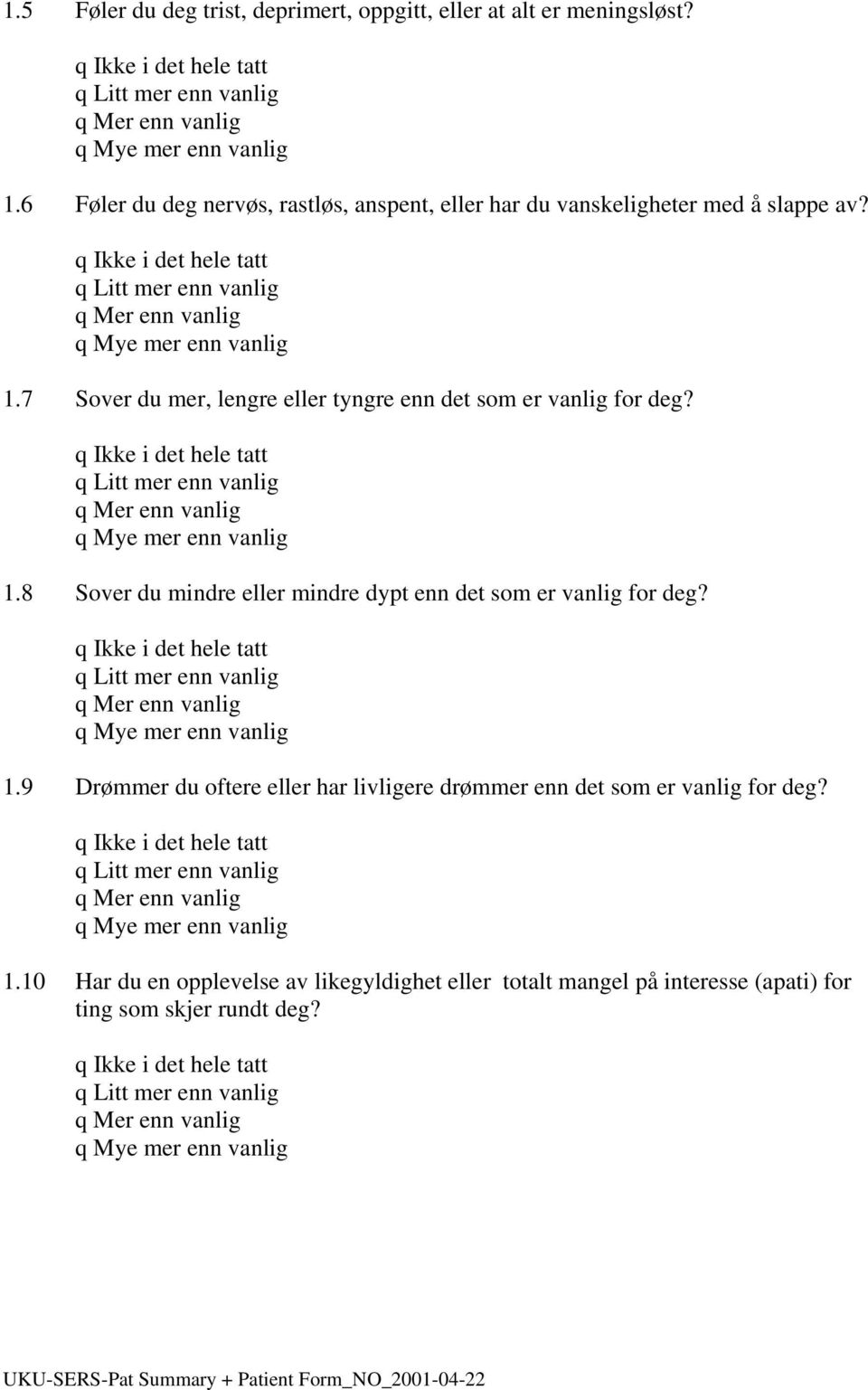 7 Sover du mer, lengre eller tyngre enn det som er vanlig for deg? 1.