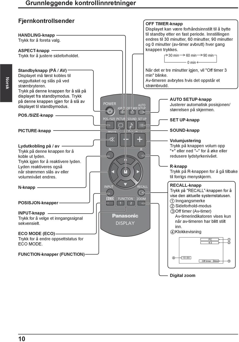 Trykk på denne knappen igjen for å slå av displayet til standbymodus. POS./SIZE-knapp OFF TIMER-knapp Displayet kan være forhåndsinnstilt til å bytte til standby etter en fast periode.