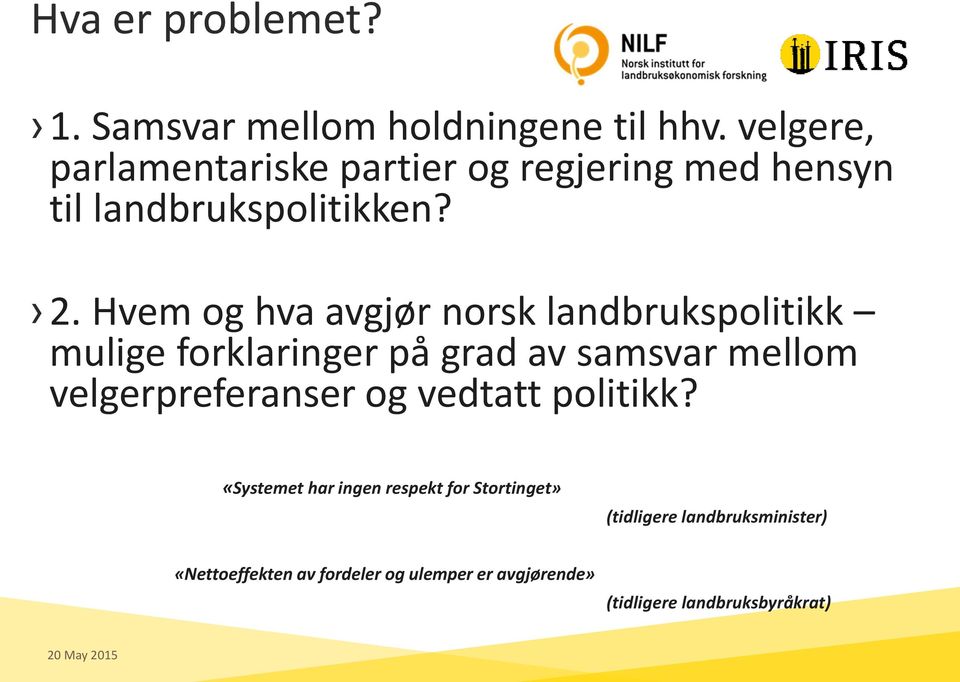 Hvem og hva avgjør norsk landbrukspolitikk mulige forklaringer på grad av samsvar mellom velgerpreferanser