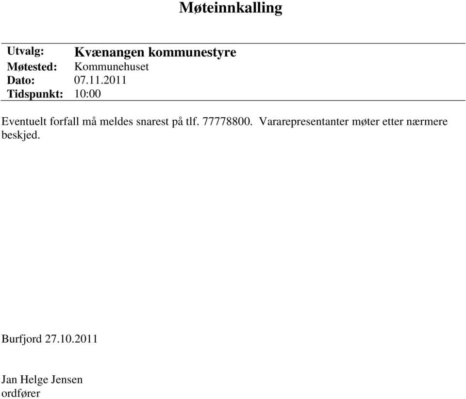 2011 Tidspunkt: 10:00 Eventuelt forfall må meldes snarest på