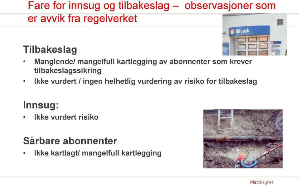 tilbakeslagssikring Ikke vurdert / ingen helhetlig vurdering av risiko for