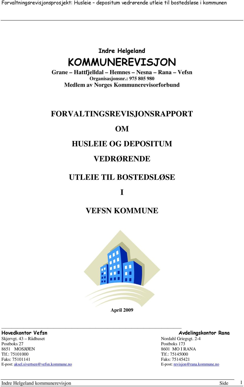 VEFSN KOMMUNE April 2009 Hovedkontor Vefsn Avdelingskontor Rana Skjervgt. 43 Rådhuset Nordahl Griegsgt.