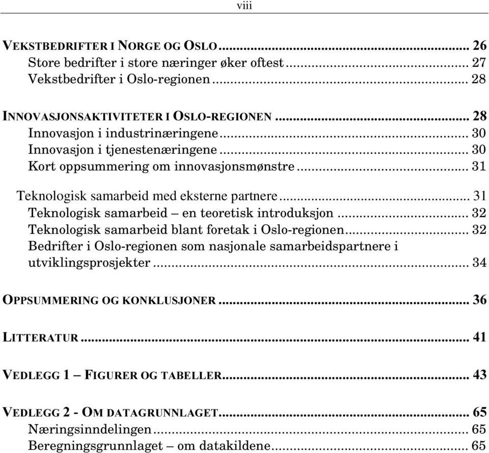 .. 31 Teknologisk samarbeid en teoretisk introduksjon... 32 Teknologisk samarbeid blant foretak i Oslo-regionen.