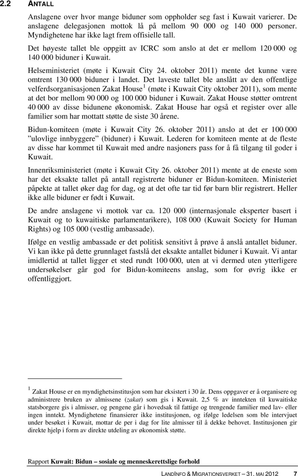 oktober 2011) mente det kunne være omtrent 130 000 biduner i landet.