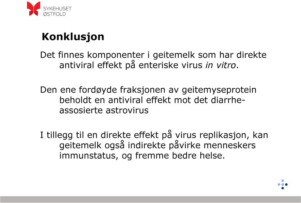 Den ene fordøyde fraksjonen av geitemyseprotein beholdt en antiviral effekt mot det