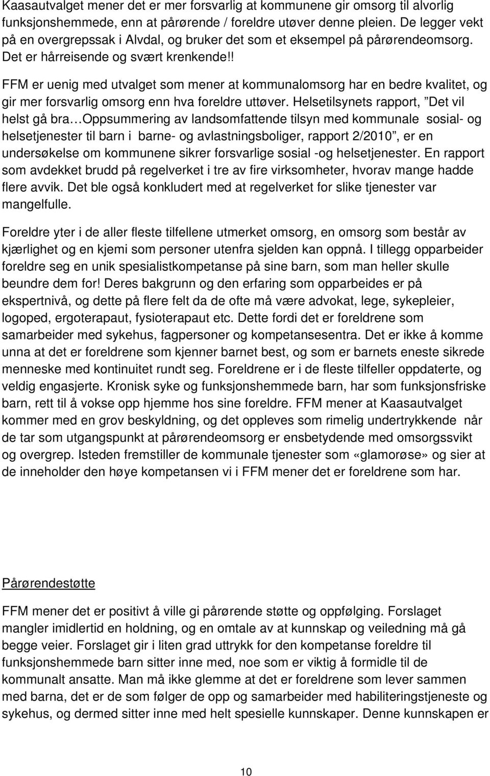 ! FFM er uenig med utvalget som mener at kommunalomsorg har en bedre kvalitet, og gir mer forsvarlig omsorg enn hva foreldre uttøver.