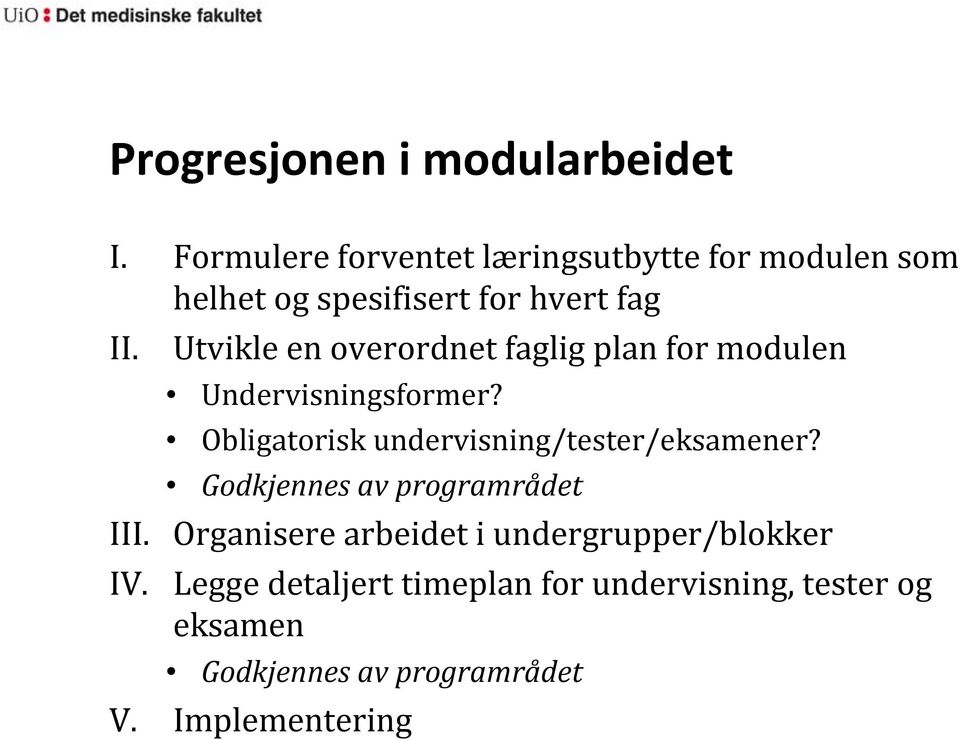 Utvikle en overordnet faglig plan for modulen Undervisningsformer?