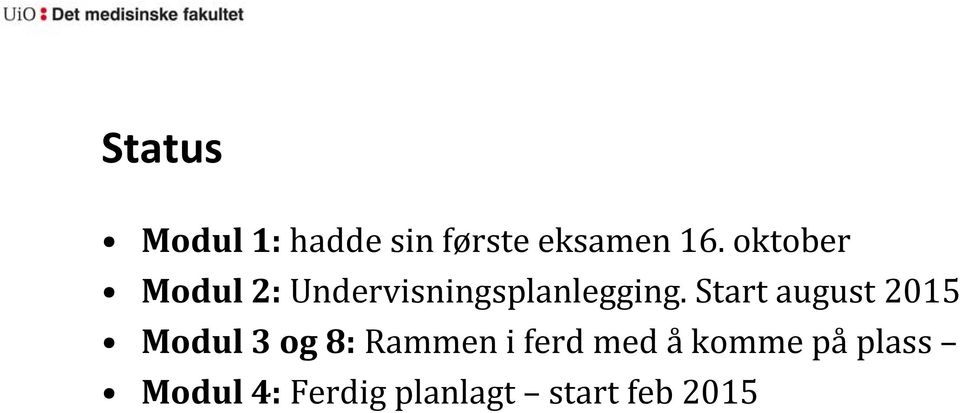 Start august 2015 Modul 3 og 8: Rammen i ferd