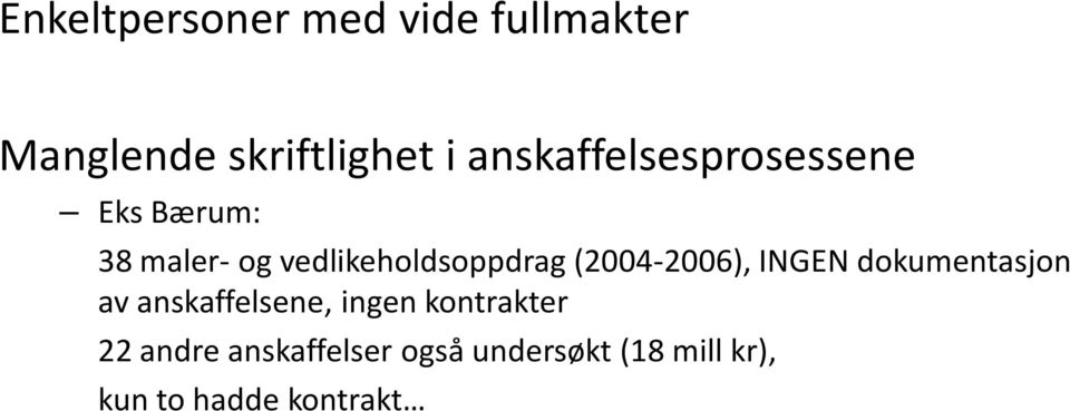 (2004-2006), INGEN dokumentasjon av anskaffelsene, ingen